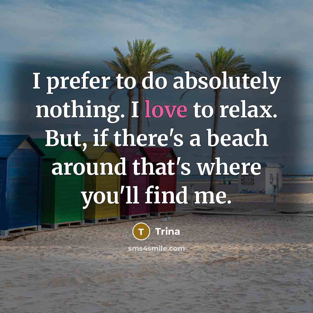 “I prefer to do absolutely nothing. I love to relax.…” quote by Trina