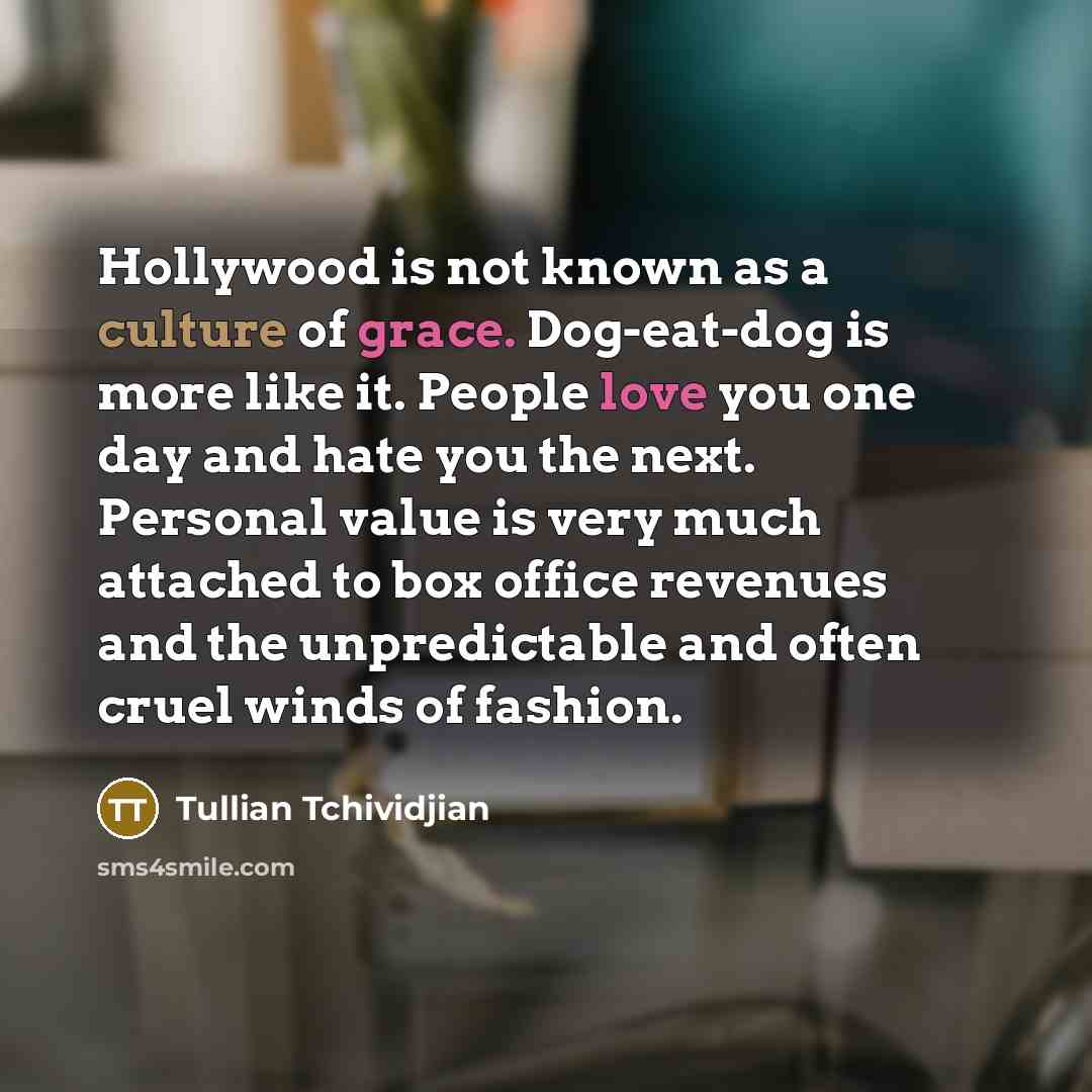 “Hollywood is not known as a culture of grace. Dog-eat-dog…” quote by Tullian Tchividjian