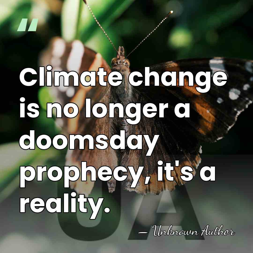 Climate change is no longer a doomsday prophecy, it's a reality. - Astrid NÃ¸klebye Heiberg