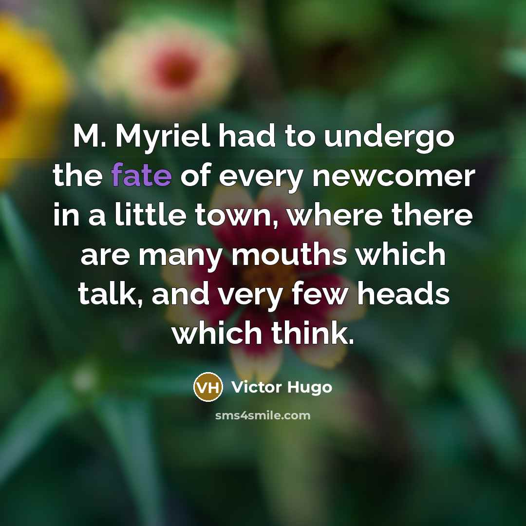 “M. Myriel had to undergo the fate of every newcomer…” quote by Victor Hugo