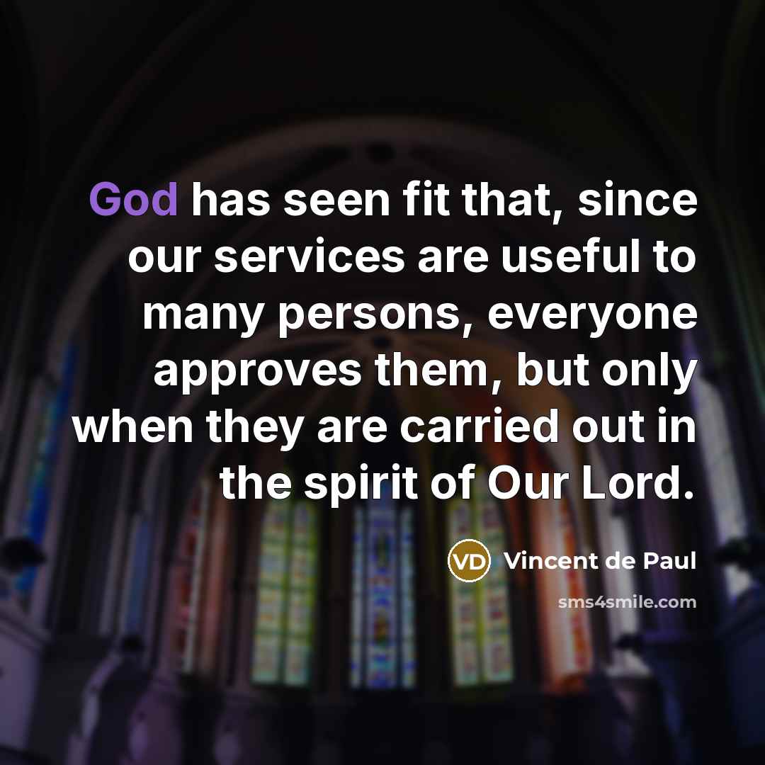 “God has seen fit that, since our services are useful…” quote by Vincent de Paul