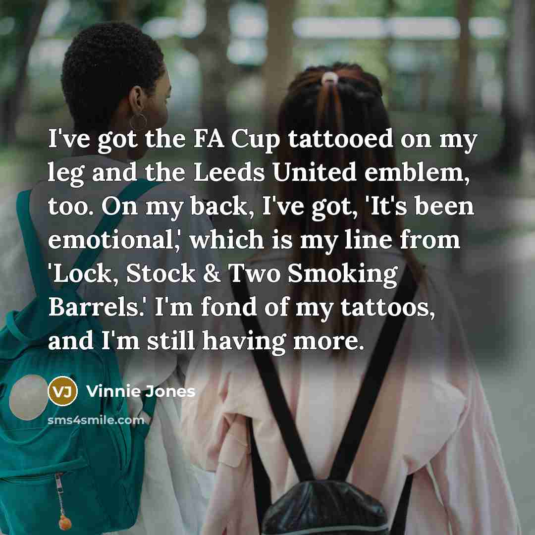 “I've got the FA Cup tattooed on my leg and…” quote by Vinnie Jones