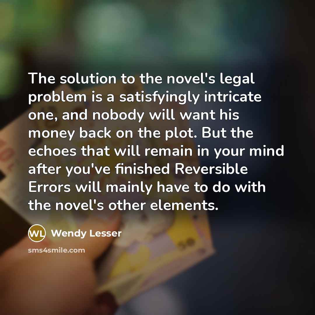 “The solution to the novel's legal problem is a satisfyingly…” quote by Wendy Lesser