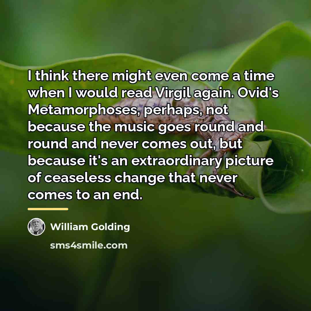 “I think there might even come a time when I…” quote by William Golding