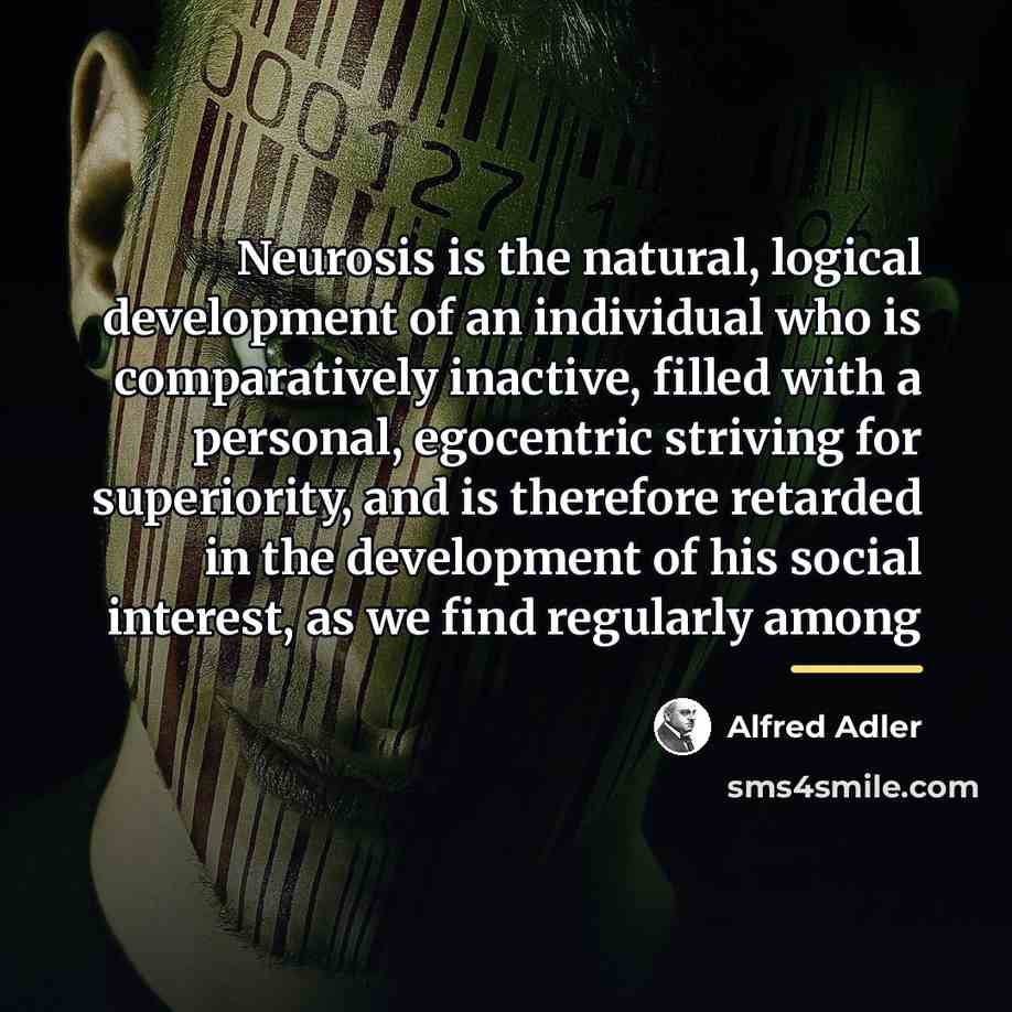 “Neurosis is the natural, logical development of an individual who…” quote by Alfred Adler