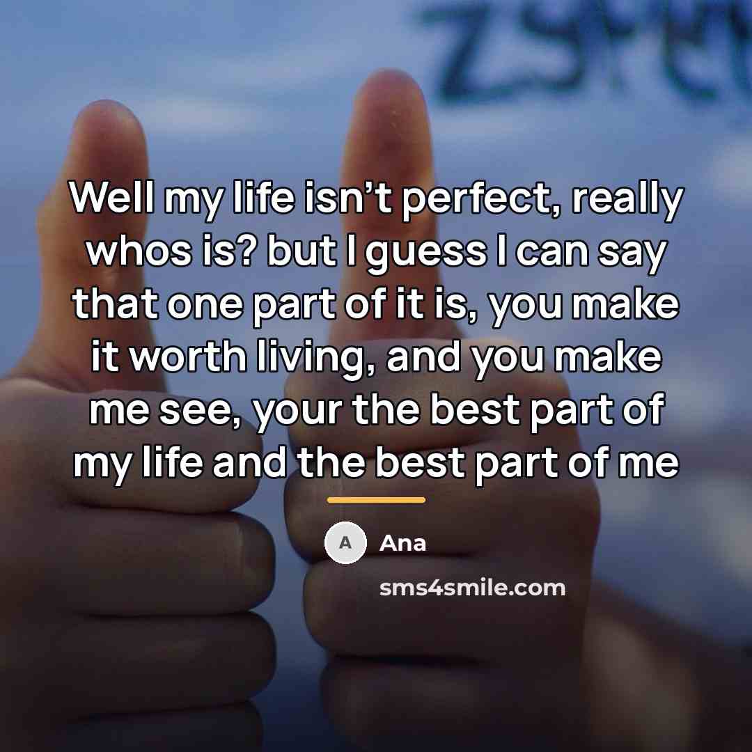 “Well my life isn't perfect, really whos is? but I…” quote by Ana