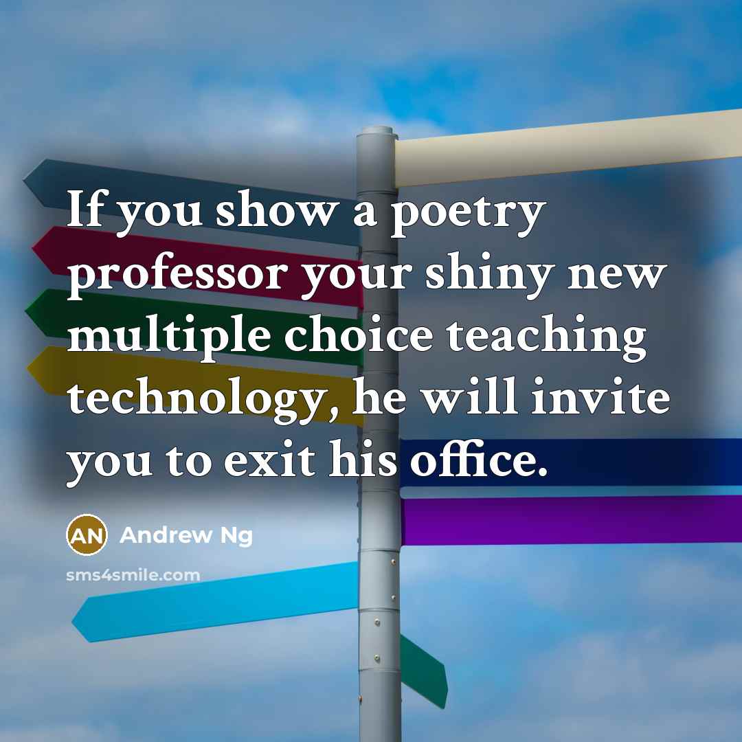 “If you show a poetry professor your shiny new multiple…” quote by Andrew Ng
