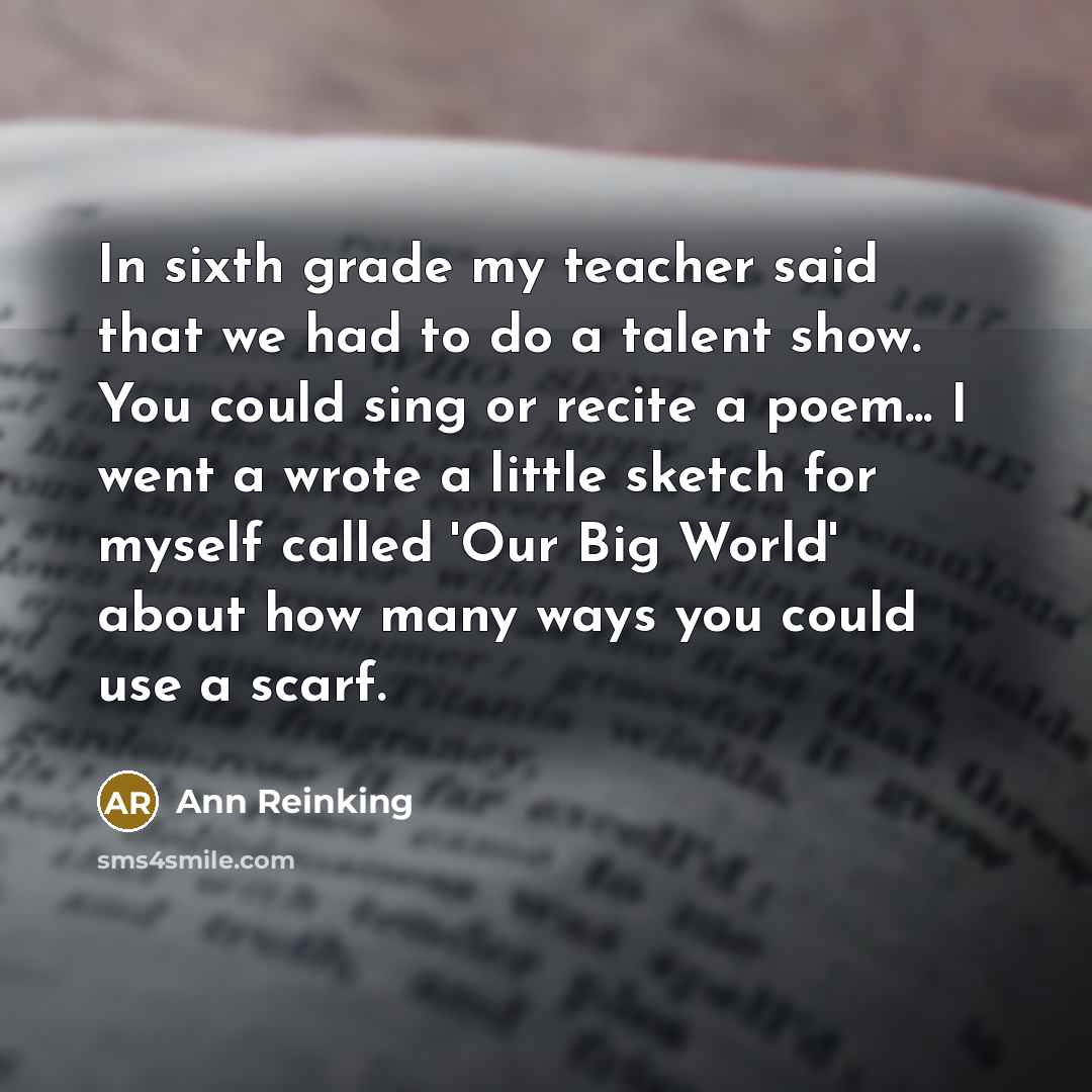 “In sixth grade my teacher said that we had to…” quote by Ann Reinking