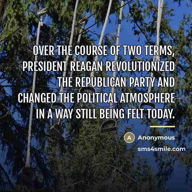“Over the course of two terms, President Reagan revolutionized the…” quote by Anonymous