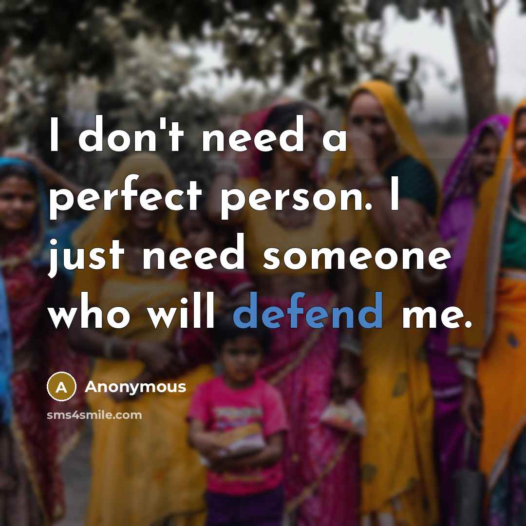 “I don't need a perfect person. I just need someone…” quote by Anonymous