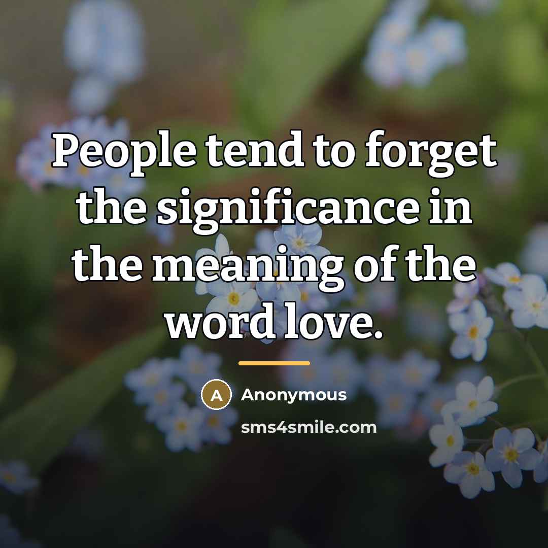“People tend to forget the significance in the meaning of…” quote by Anonymous