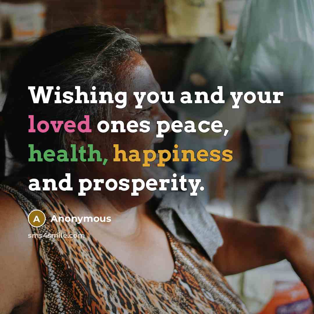 “Wishing you and your loved ones peace, health, happiness and…” quote by Anonymous