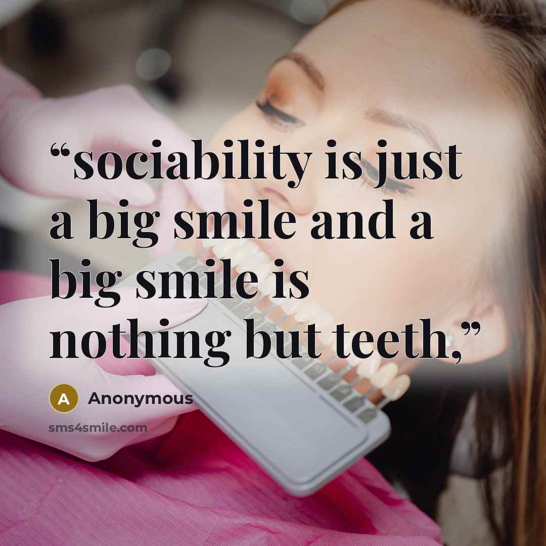 “sociability is just a big smile and a big smile is nothing but teeth,” quote by Anonymous