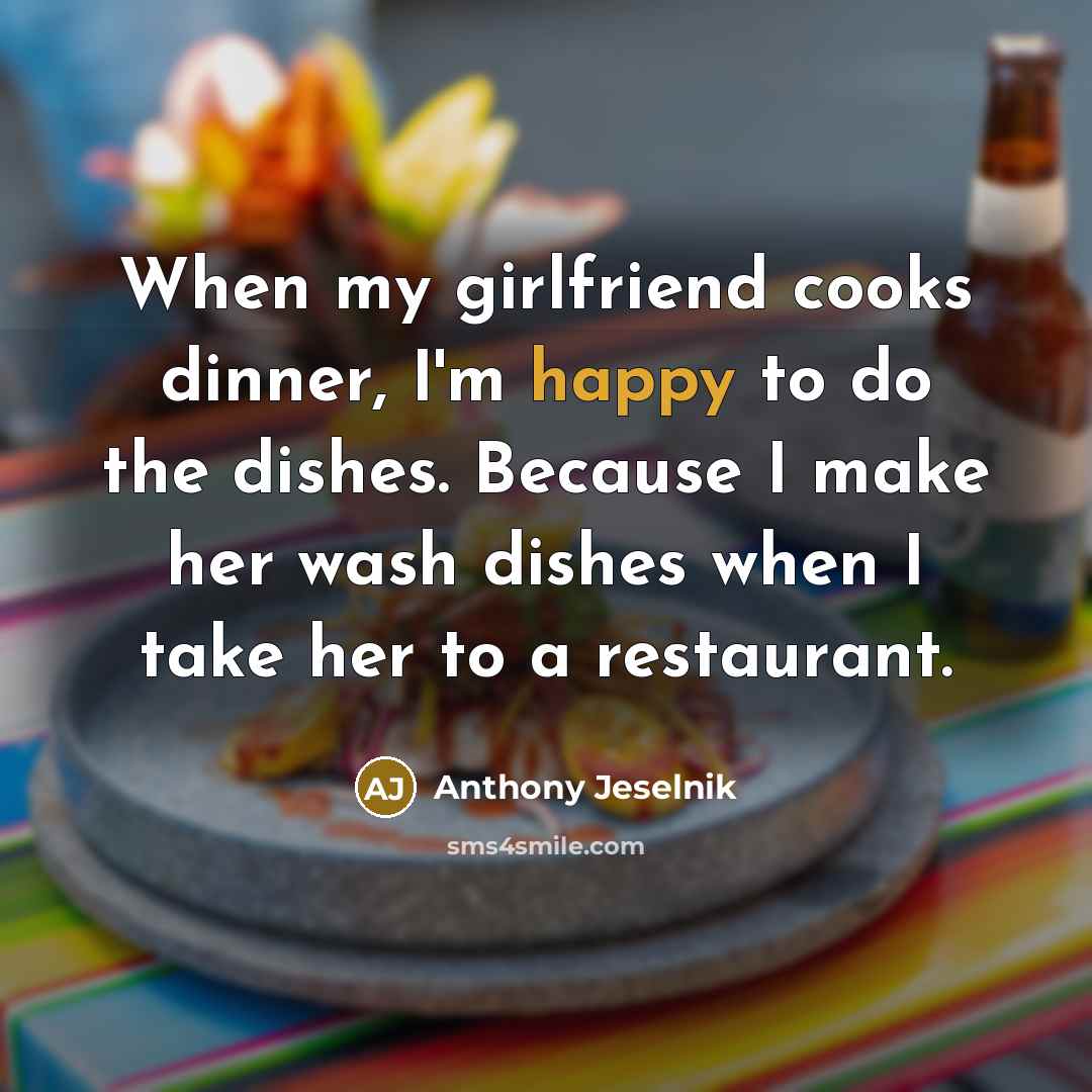 “When my girlfriend cooks dinner, I'm happy to do the…” quote by Anthony Jeselnik
