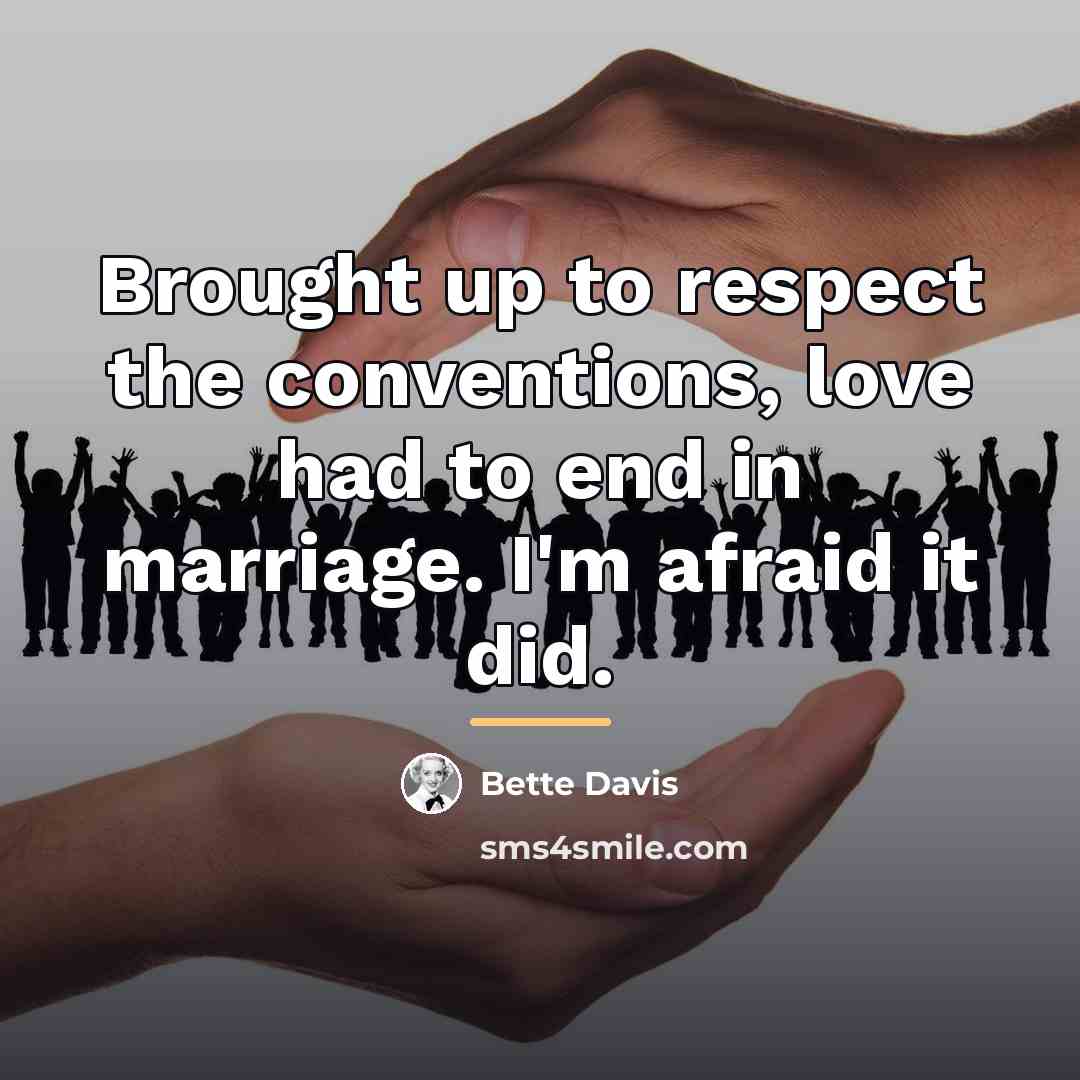 “Brought up to respect the conventions, love had to end…” quote by Bette Davis