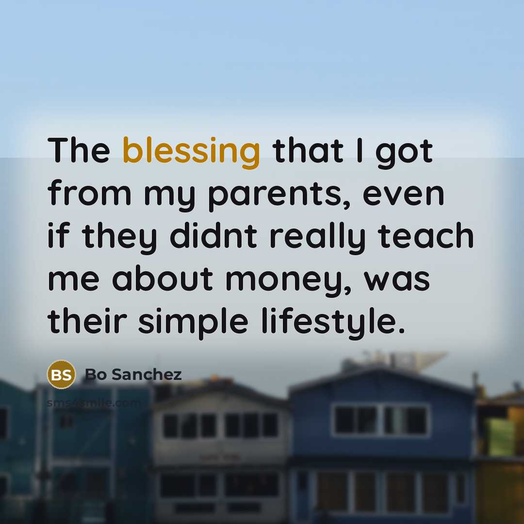 “The blessing that I got from my parents, even if…” quote by Bo Sanchez