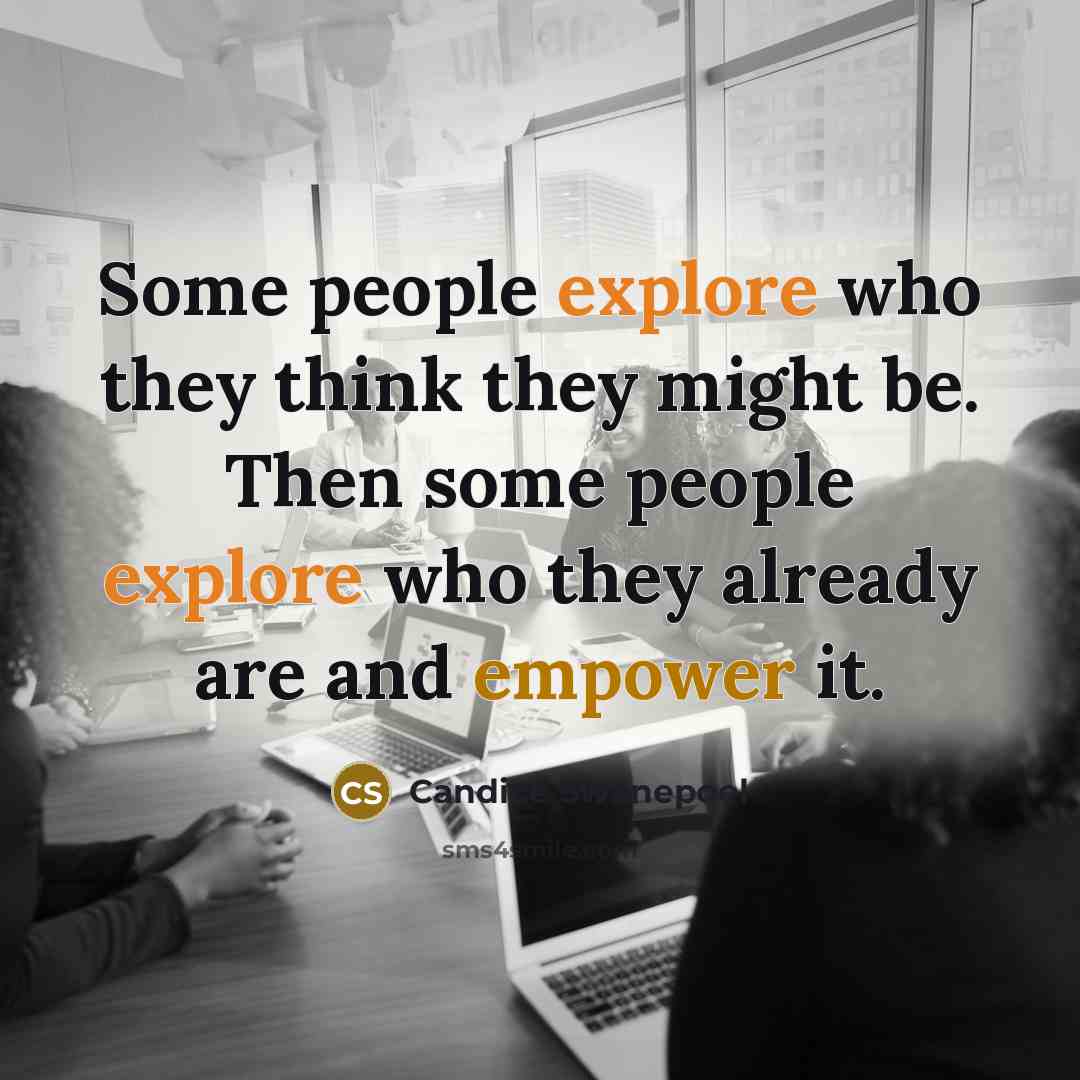 “Some people explore who they think they might be. Then some people explore who they already are and empower it.” quote by Candice Swanepoel