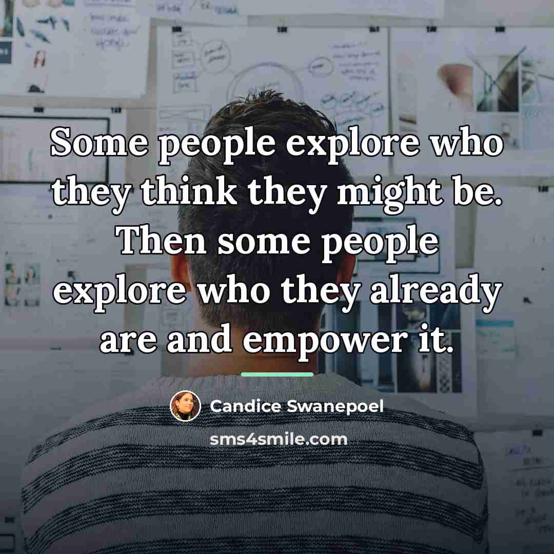 “Some people explore who they think they might be. Then…” quote by Candice Swanepoel