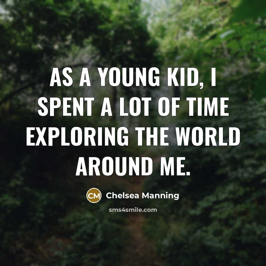 “As a young kid, I spent a lot of time…” quote by Chelsea Manning