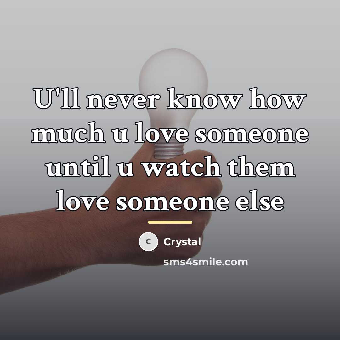 “U'll never know how much u love someone until u…” quote by Crystal