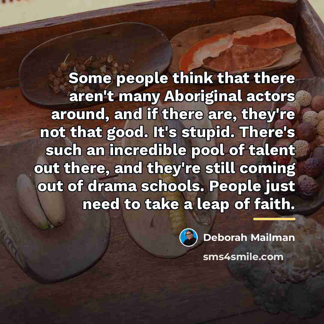 “Some people think that there aren't many Aboriginal actors around,…” quote by Deborah Mailman