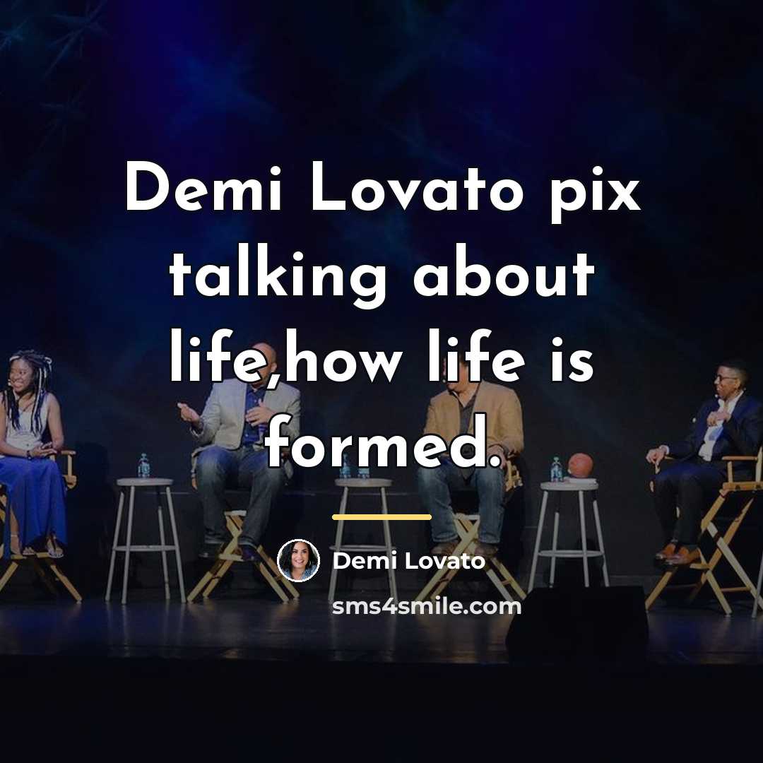 “Demi Lovato pix talking about life,how life is formed.…” quote by Demi Lovato