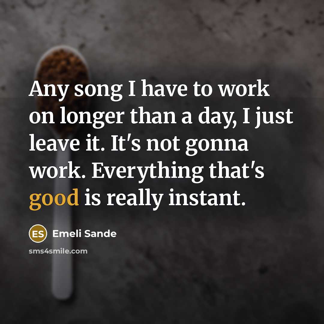 “Any song I have to work on longer than a…” quote by Emeli Sande
