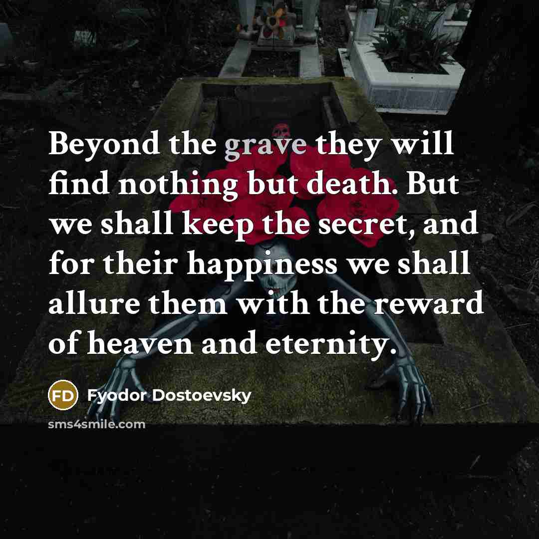 “Beyond the grave they will find nothing but death. But…” quote by Fyodor Dostoevsky