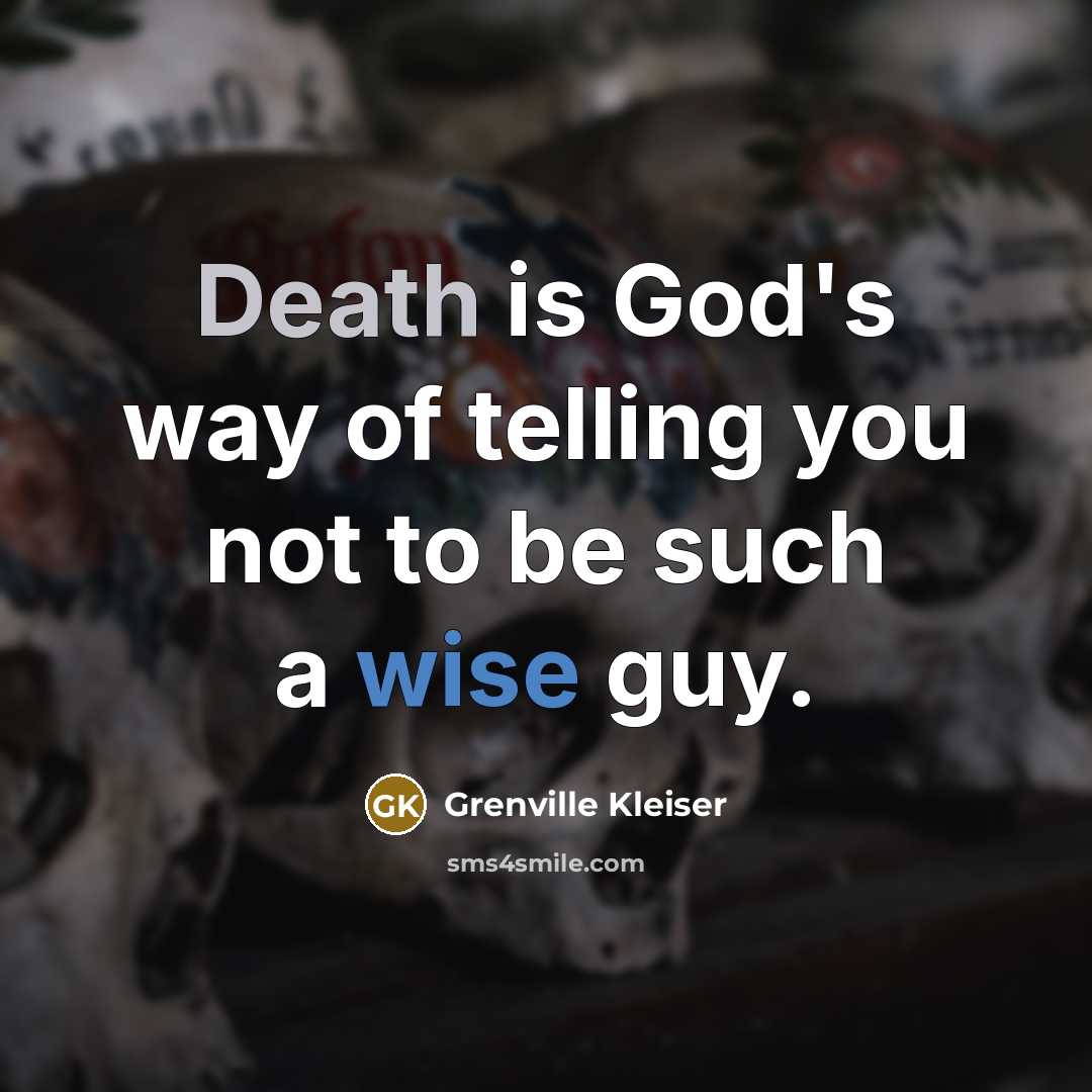 “Death is God's way of telling you not to be…” quote by Grenville Kleiser