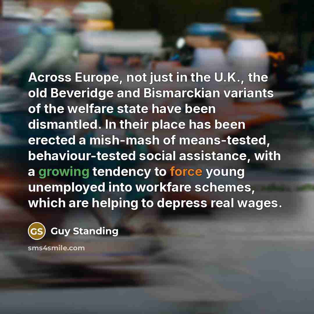 “Across Europe, not just in the U.K., the old Beveridge…” quote by Guy Standing
