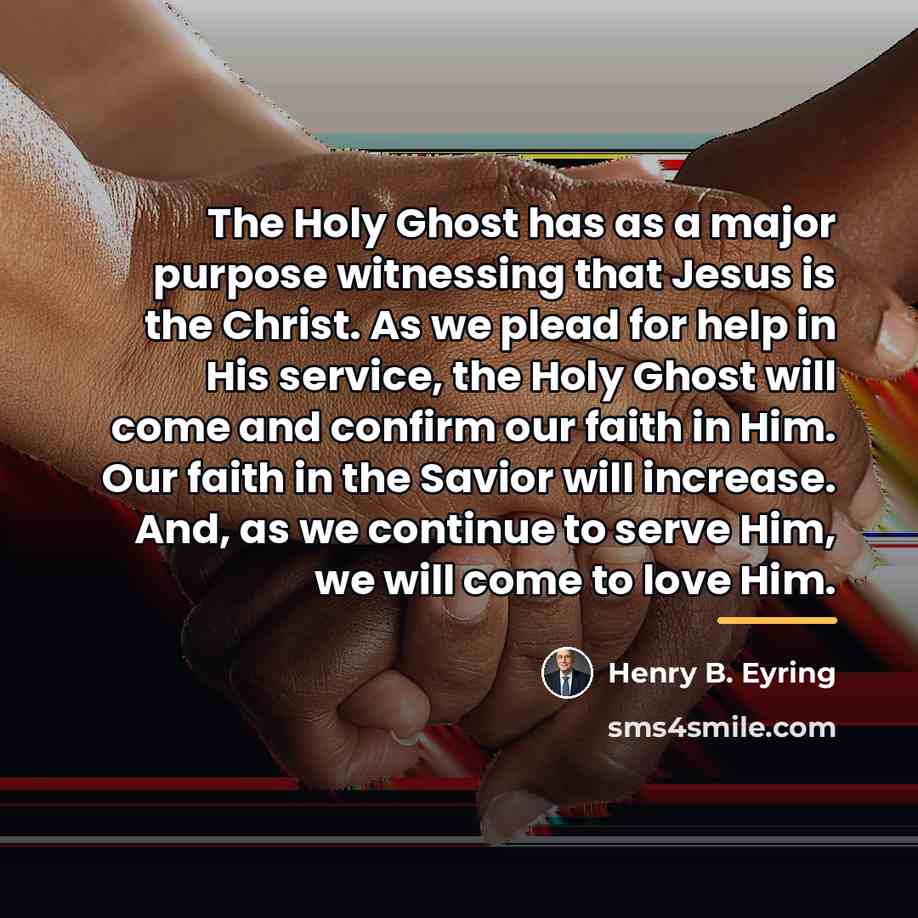 “The Holy Ghost has as a major purpose witnessing that…” quote by Henry B. Eyring