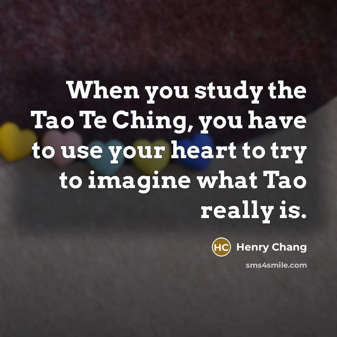 “When you study the Tao Te Ching, you have to…” quote by Henry Chang