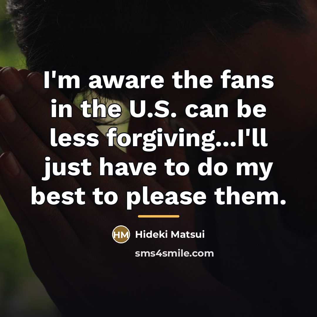 “I'm aware the fans in the U.S. can be less…” quote by Hideki Matsui