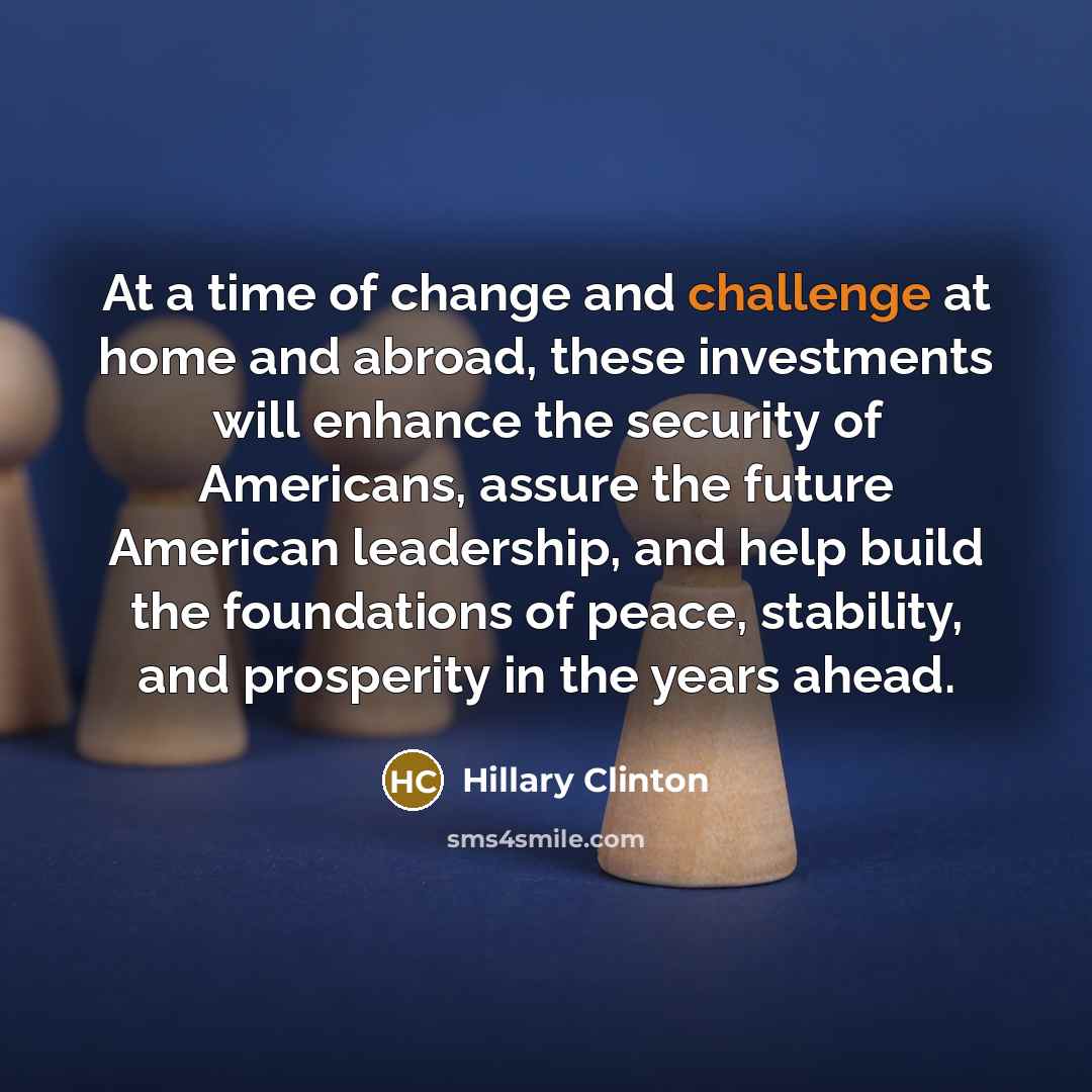 “At a time of change and challenge at home and…” quote by Hillary Clinton