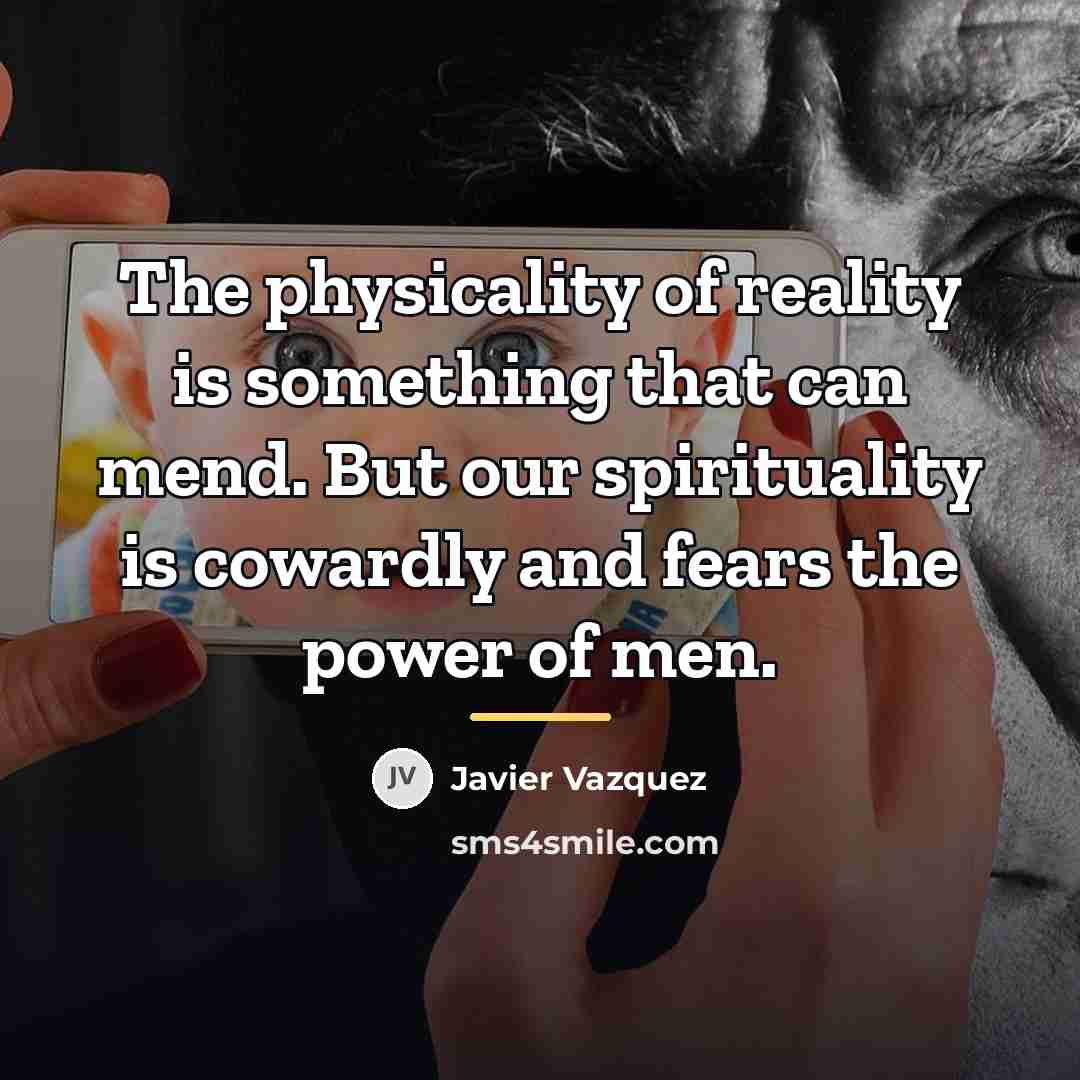 “The physicality of reality is something that can mend. But…” quote by Javier Vazquez