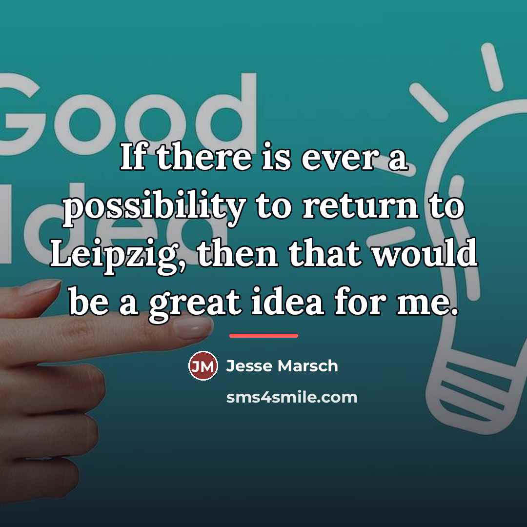 “If there is ever a possibility to return to Leipzig,…” quote by Jesse Marsch