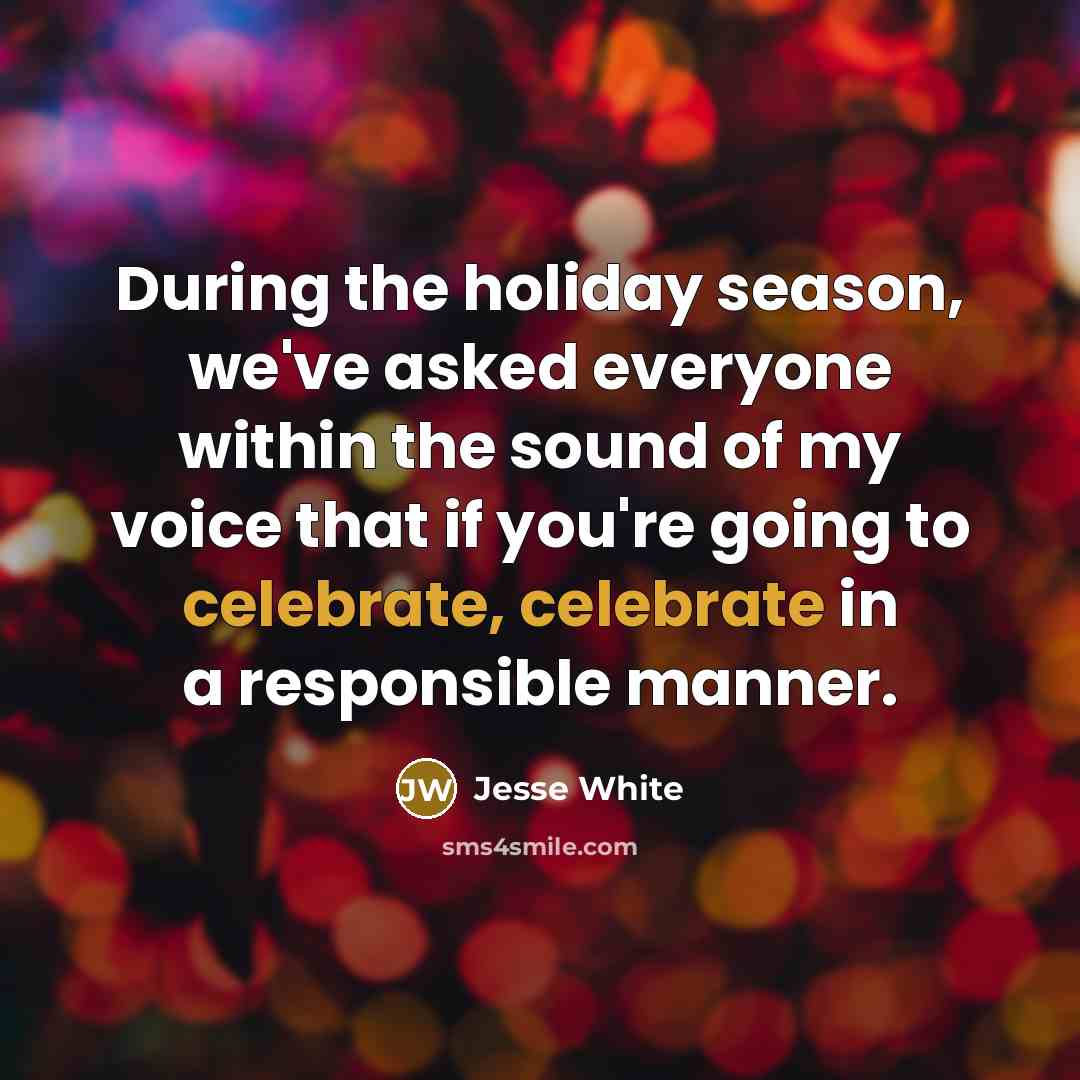 “During the holiday season, we've asked everyone within the sound…” quote by Jesse White