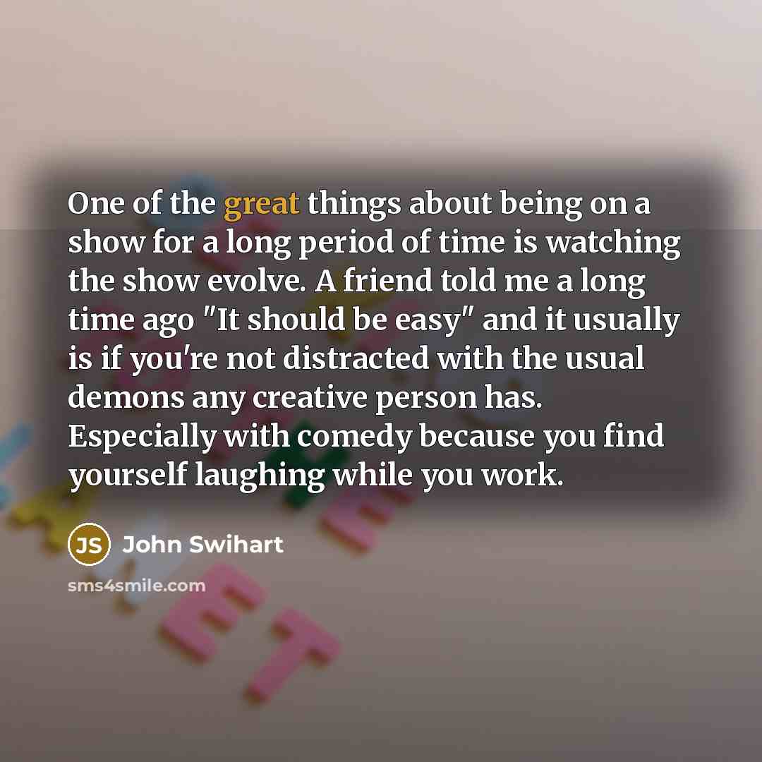 “One of the great things about being on a show…” quote by John Swihart