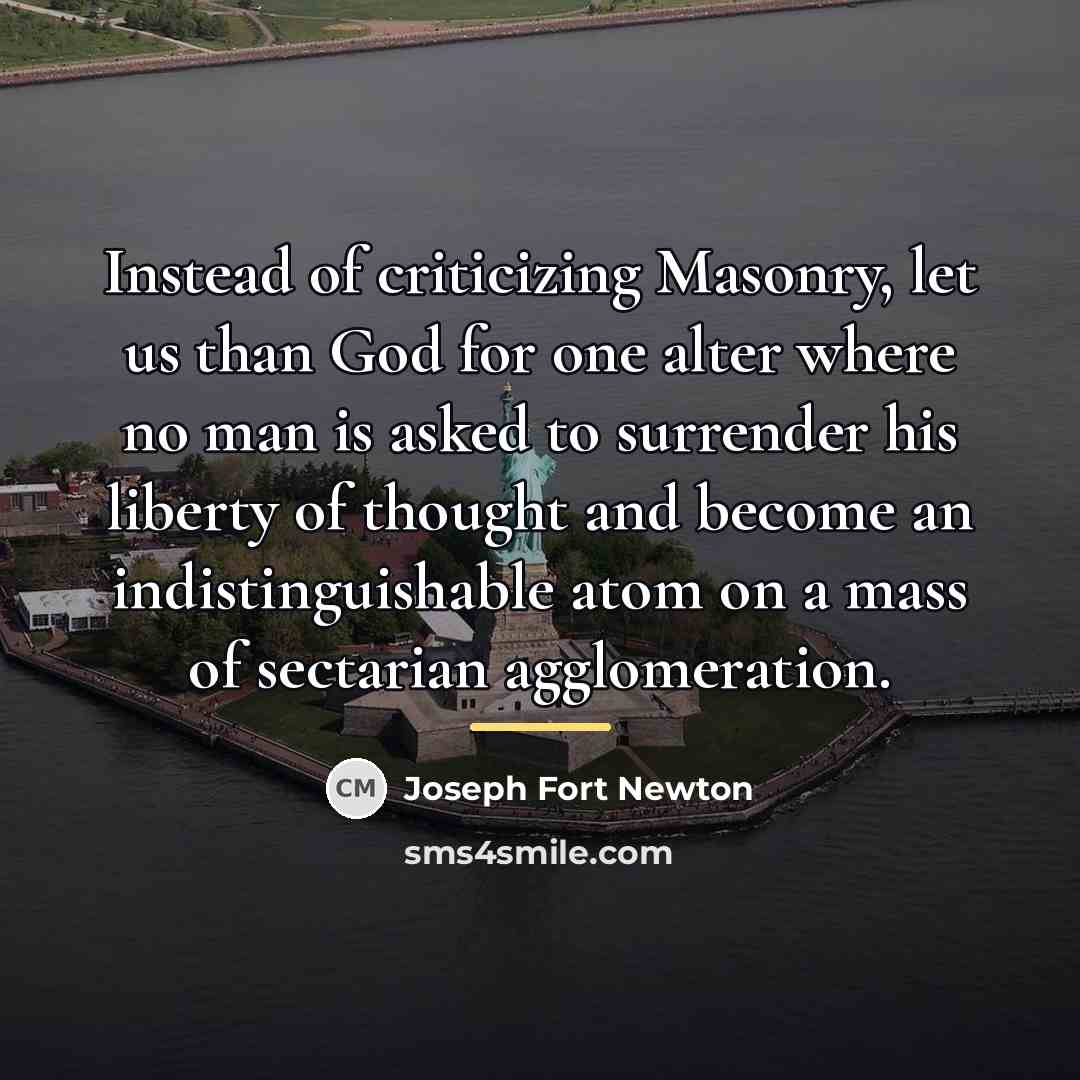 “Instead of criticizing Masonry, let us than God for one…” quote by Joseph Fort Newton