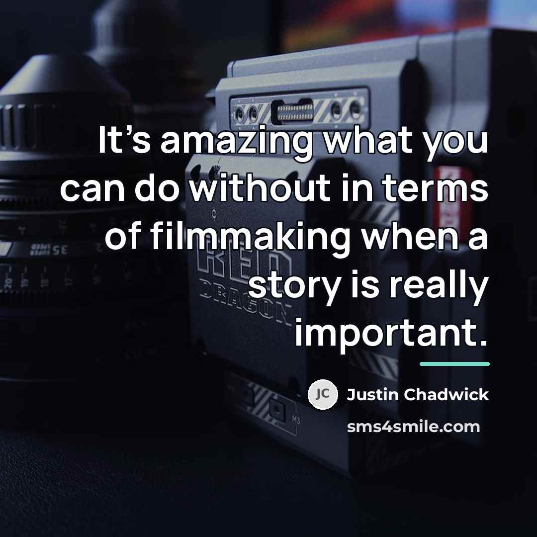 “It's amazing what you can do without in terms of…” quote by Justin Chadwick