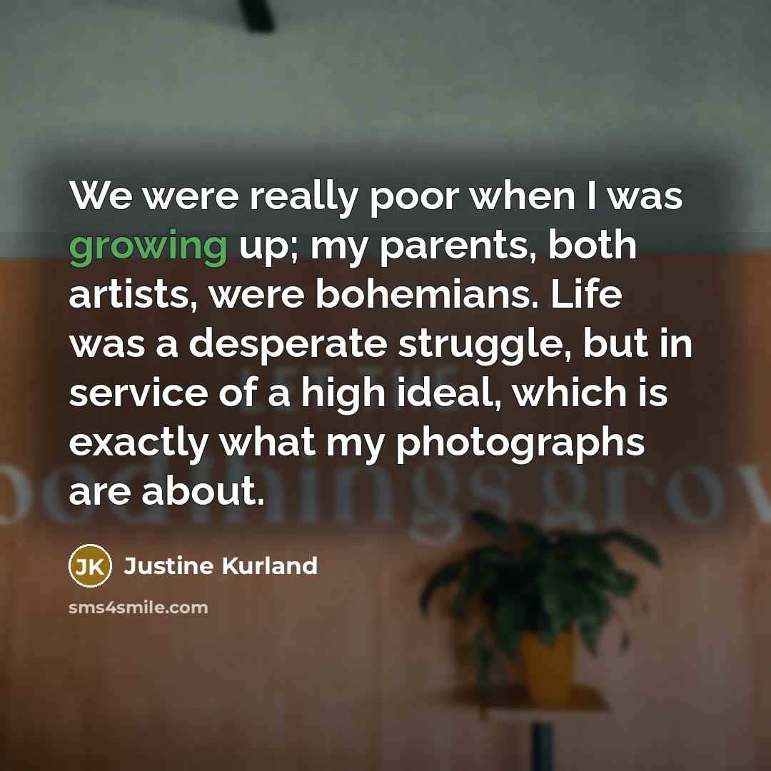 “We were really poor when I was growing up; my…” quote by Justine Kurland