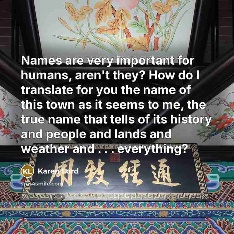 “Names are very important for humans, aren't they? How do…” quote by Karen Lord