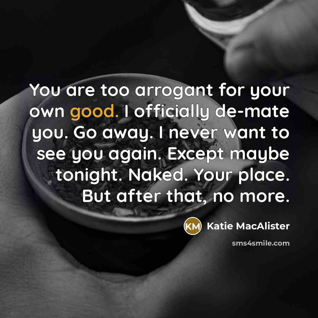 “You are too arrogant for your own good. I officially…” quote by Katie MacAlister