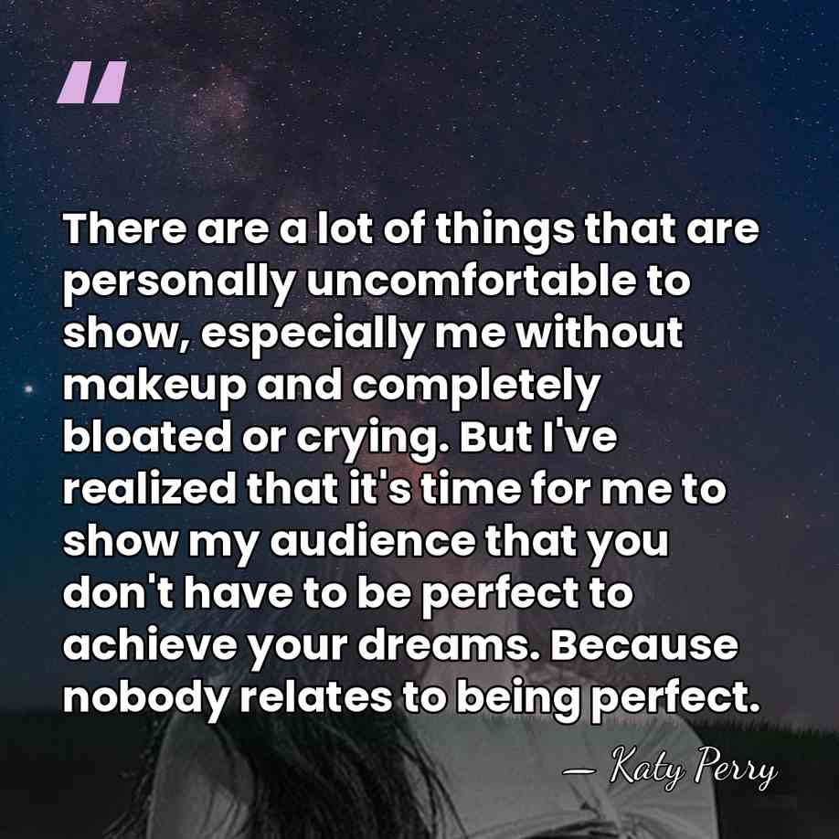 There are a lot of things that are personally uncomfortable to show,&hellip; - Katy Perry