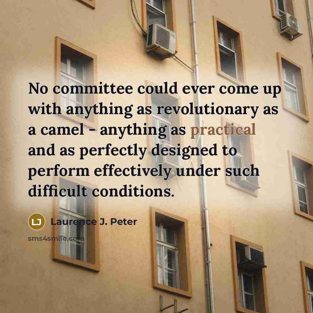 “No committee could ever come up with anything as revolutionary…” quote by Laurence J. Peter
