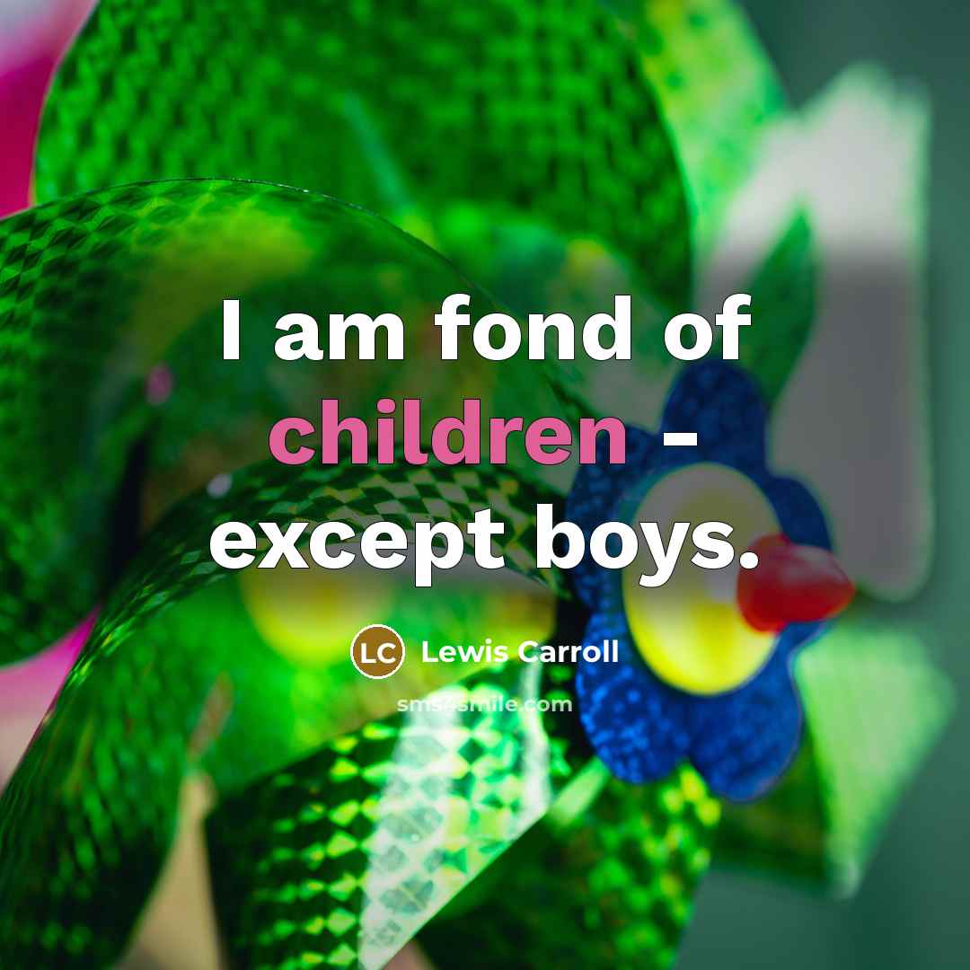 “I am fond of children - except boys.…” quote by Lewis Carroll