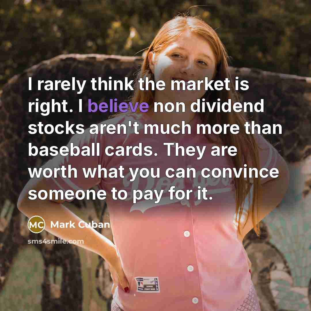 “I rarely think the market is right. I believe non…” quote by Mark Cuban