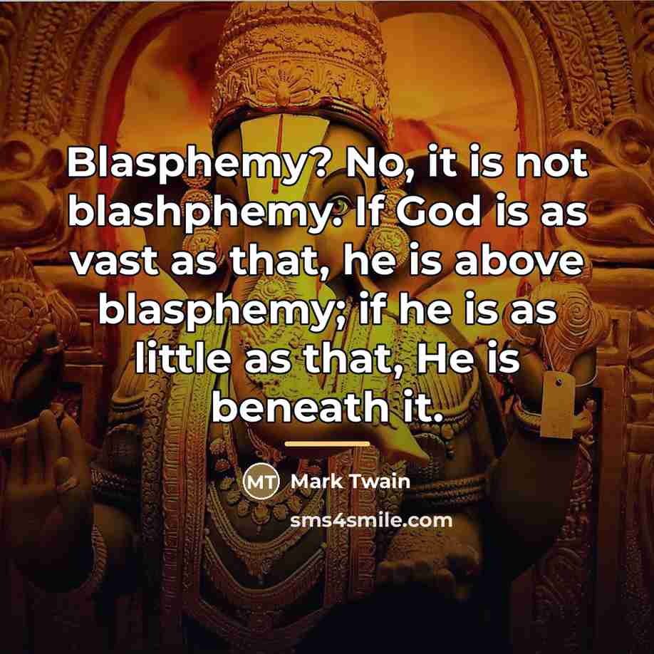 “Blasphemy? No, it is not blashphemy. If God is as…” quote by Mark Twain