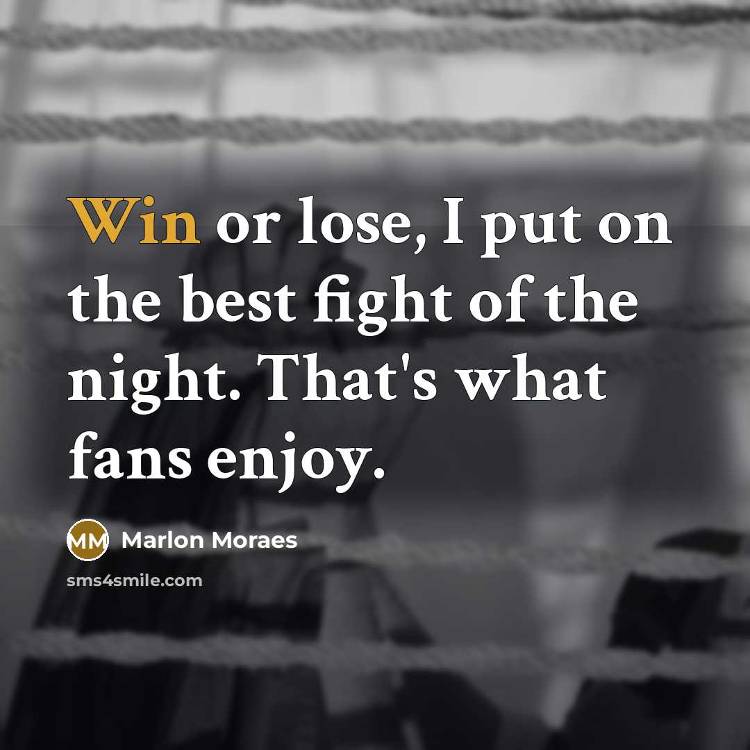“Win or lose, I put on the best fight of…” quote by Marlon Moraes
