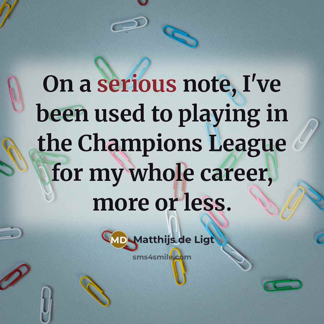 “On a serious note, I've been used to playing in…” quote by Matthijs de Ligt